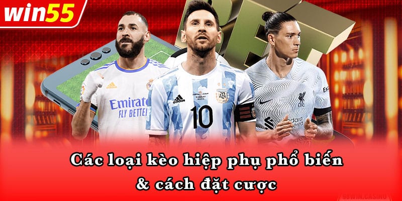 Các loại kèo hiệp phụ phổ biến & cách đặt cược