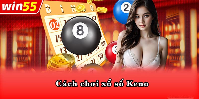 Cách chơi xổ số Keno