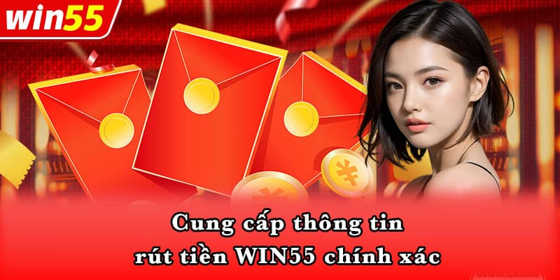 Cung cấp thông tin rút tiền WIN55 chính xác