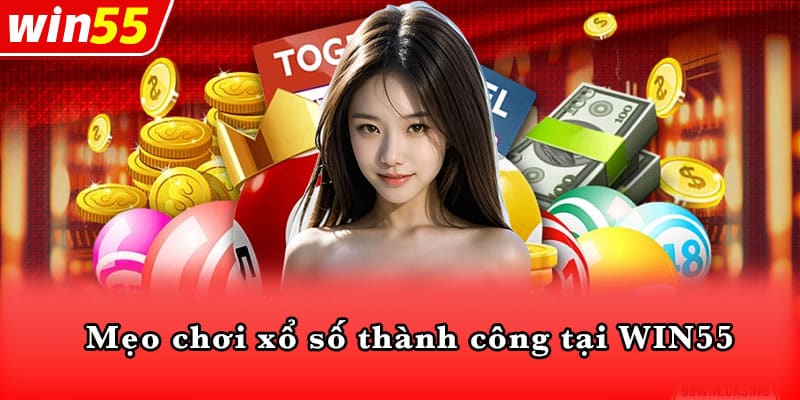 Mẹo chơi xổ số thành công tại WIN55