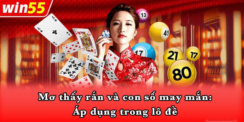 Mơ thấy rắn và con số may mắn: Áp dụng trong lô đề